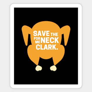 Save the neck for me Clark - Christmas Vacation Magnet